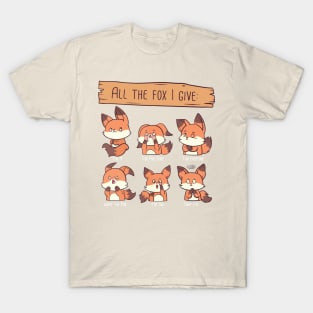 All The Fox I Give T-Shirt